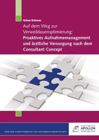 Abbildung von: Auf dem Weg zur Verweildaueroptimierung: Proaktives Aufnahmemanagement und ärztliche Versorgung nach dem Consultant Concept - Apollon University Press