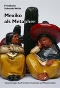Cover: Mexiko als Metapher - Frey, Walter