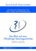 Cover: Der Blick auf eine 150-j&auml;hrige Vereinsgeschichte (1859-2009) - Quintessenz Verlag