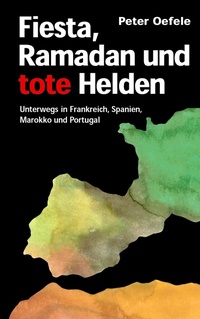 Abbildung von: Fiesta, Ramadan und tote Helden - pro literatur Verlag