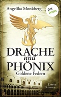 Cover: DRACHE UND PH&Ouml;NIX - Band 1: Goldene Federn - dotbooks