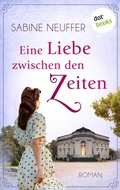 Cover: Eine Liebe zwischen den Zeiten - dotbooks