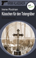 Cover: Krimi-Klassiker - Band 5: K&uuml;sschen f&uuml;r den Totengr&auml;ber - dotbooks