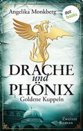 Cover: DRACHE UND PH&Ouml;NIX - Band 2: Goldene Kuppeln - dotbooks