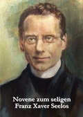 Cover: Novene zum seligen Franz Xaver Seelos - Dominus Verlag