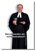 Cover: Warum werden wir nicht katholisch? - Dominus Verlag