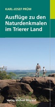 Cover: Ausfl&uuml;ge zu den Naturdenkmalen im Trierer Land - Michael Weyand