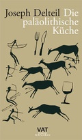 Cover: Die pal&auml;olithische K&uuml;che - VAT Verlag