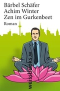 Cover: Zen im Gurkenbeet - weissbooks