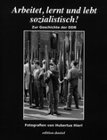 Cover: Arbeitet, lernt und lebt sozialistisch! - Zur Geschichte der DDR - media nova Verlag GmbH
