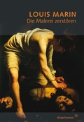 Cover: Die Malerei zerst&ouml;ren - Diaphanes