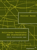 Cover: Politische Geschichte des Stacheldrahts - Diaphanes