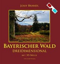 Abbildung von: Bayerischer Wald dreidimensional - Ohetaler Verlag
