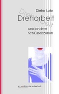 Cover: "Dreharbeit" und andere Schl&uuml;sselszenen - Der Andere Verlag