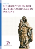 Cover: Die Skulpturen der Sluter-Nachfolge in Poligny - Didymos-Verlag
