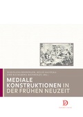 Cover: Mediale Konstruktionen in der Fr&uuml;hen Neuzeit - Didymos-Verlag