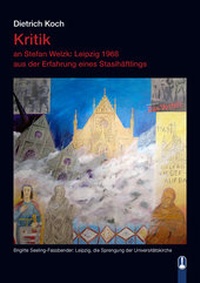 Abbildung von: KRITIK an Stefan Welzk: Leipzig 1968 aus der Erfahrung eines Stasihäftlings - Hille, Ch