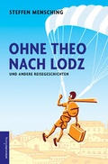 Cover: Ohne Theo nach Lodz - Seitenstra&szlig;en Verlag