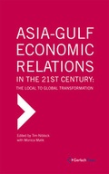 Cover: Asia-Gulf Economic Relations in the 21st Century. The Local to Global Transformation - Gerlach Press