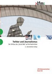 Enlarge image Cover: Twitter und Journalismus - Landesanstalt für Medien Nordrhein Westfalen (LfM)