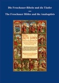 Cover: Die Froschauer Bibeln und die T&auml;ufer / The Froschauer Bibles and the Anabaptists - Sepher Verlag