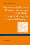 Cover: Nationalsozialistische Konzentrationslager 1933-1945: Die Ver&auml;nderung der Existenzbedingungen - Metropol-Verlag