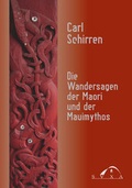 Cover: Die Wandersagen der Neuseel&auml;nder und der Mauimythos - SAXA Verlag