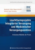 Cover: Leuchtturmprojekte Integrierter Versorgung und Medizinischer Versorgungszentren - MWV Medizinisch Wissenschaftliche Verlagsgesellschaft