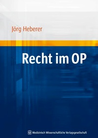 Enlarge image Cover: Recht im OP - MWV Medizinisch Wissenschaftliche Verlagsgesellschaft