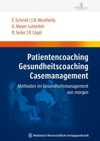 Abbildung von: Patientencoaching, Gesundheitscoaching, Case Management - MWV Medizinisch Wissenschaftliche Verlagsgesellschaft