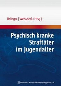 Abbildung von: Psychisch kranke Straftäter im Jugendalter - MWV Medizinisch Wissenschaftliche Verlagsgesellschaft
