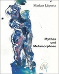 Cover: Markus L&uuml;pertz Mythos und Metamorphose - Snoeck
