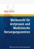 Cover: Werberecht f&uuml;r Arztpraxen und Medizinische Versorgungszentren - MWV Medizinisch Wissenschaftliche Verlagsgesellschaft