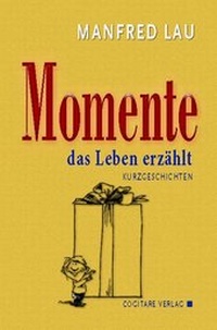 Enlarge image Cover: Momente - Cogitare Verlag