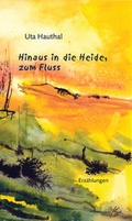 Cover: Hinaus in die Heide, zum Fluss - Ziethen, Harry