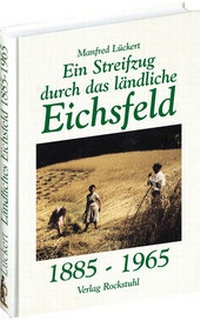 Abbildung von: Ein Streifzug durch das ländliche Eichsfeld 1885-1965 - Verlag Rockstuhl