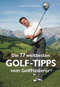 Abbildung von: Die 77 besten GolfTipps der Welt vom GolfFlüsterer® - FQL - Publishing