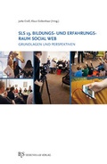 Cover: SLS 13. Bildungs- und Erfahrungsraum Social Web - B & S Siebenhaar Verlag OHG
