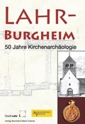 Cover: Lahr-Burgheim. 50 Jahre Kirchenarch&auml;ologie - Greiner, Bernhard A
