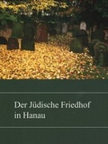 Cover: Der j&uuml;dische Friedhof in Hanau - Hanauer Geschichtsverein 1844 e.V.