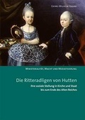 Cover: Die Ritteradligen von Hutten, ihre soziale Stellung in Kirche und Staat bis zum Ende des Alten Reiches - Hanauer Geschichtsverein 1844 e.V.