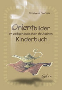 Abbildung von: Orientbilder im zeitgenössischen deutschen Kinderbuch - bookra Verlag