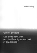 Cover: Das Ende der Kunst und der Paradigmenwechsel in der &Auml;sthetik - DenkMal-Verlag