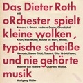 Cover: Das Dieter Roth oRchester spielt kleine wolken, typische Schei&szlig;e und nie geh&ouml;rte musik - belleville