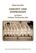 Cover: Gehupft und gesprungen - 150 Jahre Gothaer Turnverein - Friedenstein Stiftung Gotha