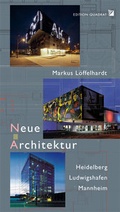 Cover: Heidelberg Ludwigshafen Mannheim Neue Architektur - Edition Quadrat