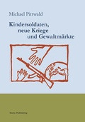 Cover: Kindersoldaten, neue Kriege und Gewaltm&auml;rkte - Sozio-Publishing