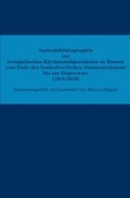 Cover: Auswahlbibliographie zur evangelischen Kirchenzeitgeschichte in Hessen vom Ende des landesherrlichen Summepiskopats bis zur Gegenwart (1918-2010) - Evangelische Kirche in Hessen und Nassau