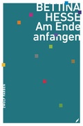 Cover: Am Ende anfangen - rhein w&ouml;rtlich