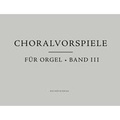 Cover: Choralvorspiele f&uuml;r Orgel, Band 3 - Bischoff, F